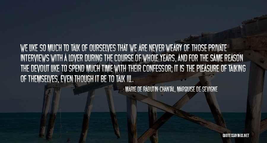 Marie De Sevigne Quotes By Marie De Rabutin-Chantal, Marquise De Sevigne Marie De Sevigne Quotes By Marie De Rabutin-Chantal, Marquise De Sevigne