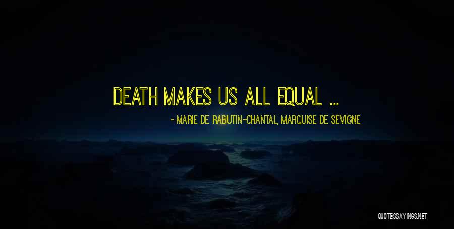 Marie De Sevigne Quotes By Marie De Rabutin-Chantal, Marquise De Sevigne Marie De Sevigne Quotes By Marie De Rabutin-Chantal, Marquise De Sevigne