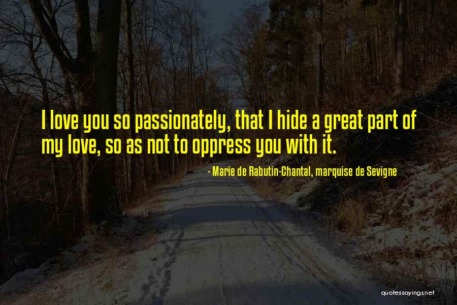 Marie De Sevigne Quotes By Marie De Rabutin-Chantal, Marquise De Sevigne Marie De Sevigne Quotes By Marie De Rabutin-Chantal, Marquise De Sevigne
