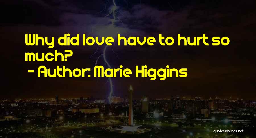 Marie Higgins Quotes 517258