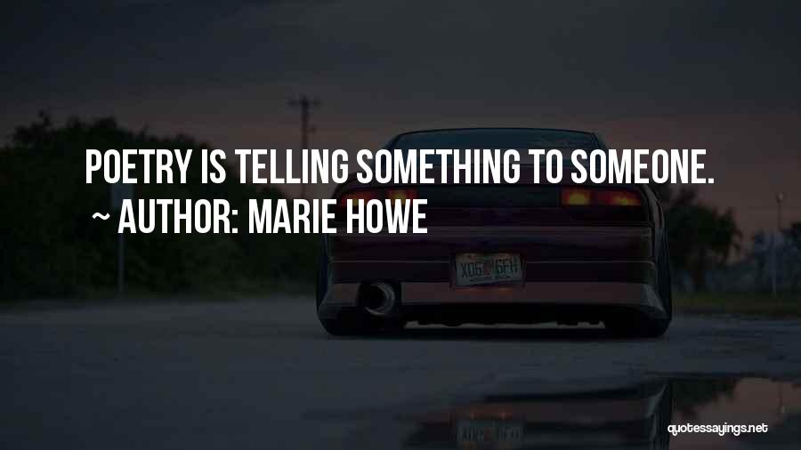 Marie Howe Quotes 1726756