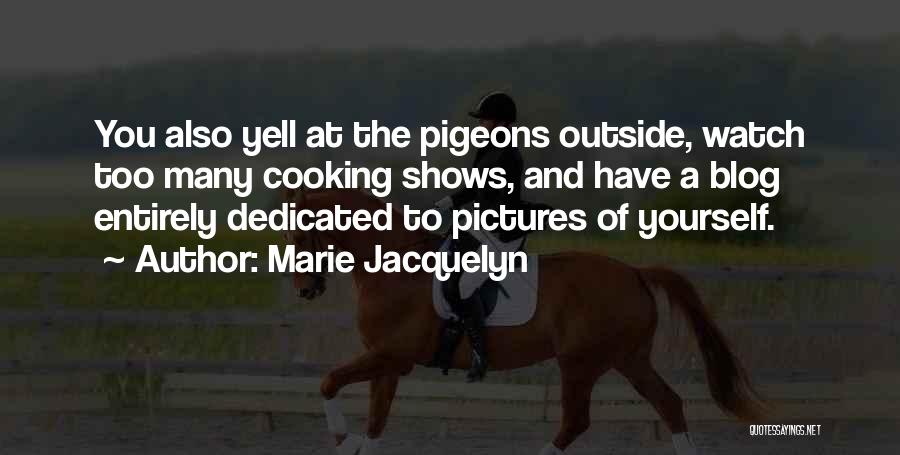 Marie Jacquelyn Quotes 911397