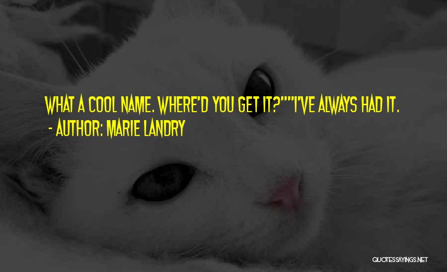 Marie Landry Quotes 551808