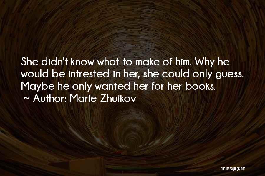 Marie Zhuikov Quotes 1458074