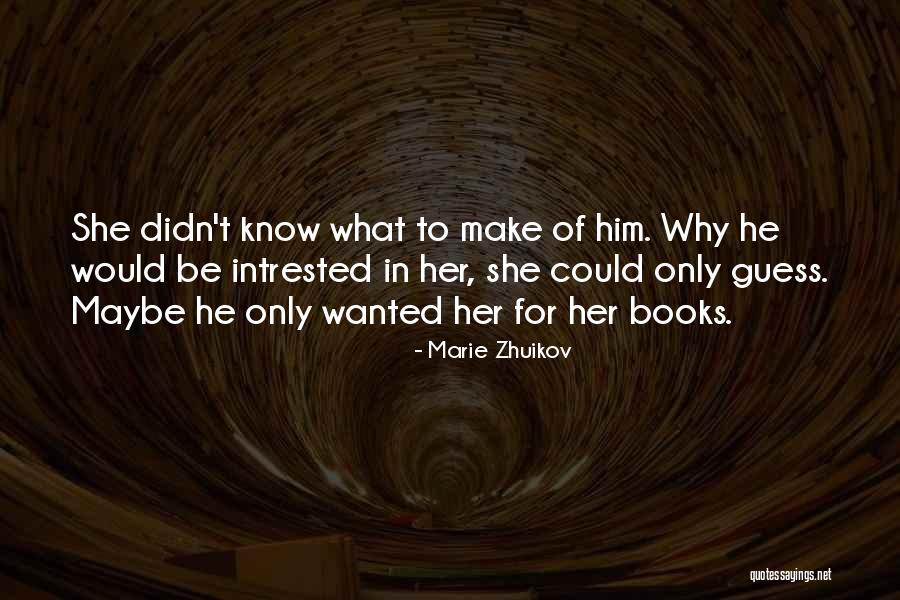 Marie Zhuikov Quotes 1458074