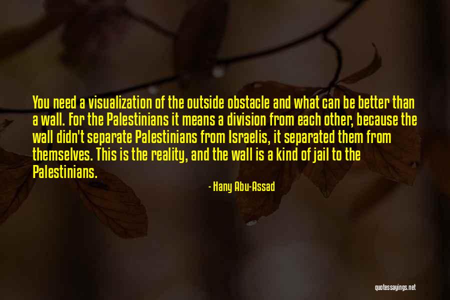 Mariecke Borger Quotes By Hany Abu-Assad Mariecke Borger Quotes By Hany Abu-Assad