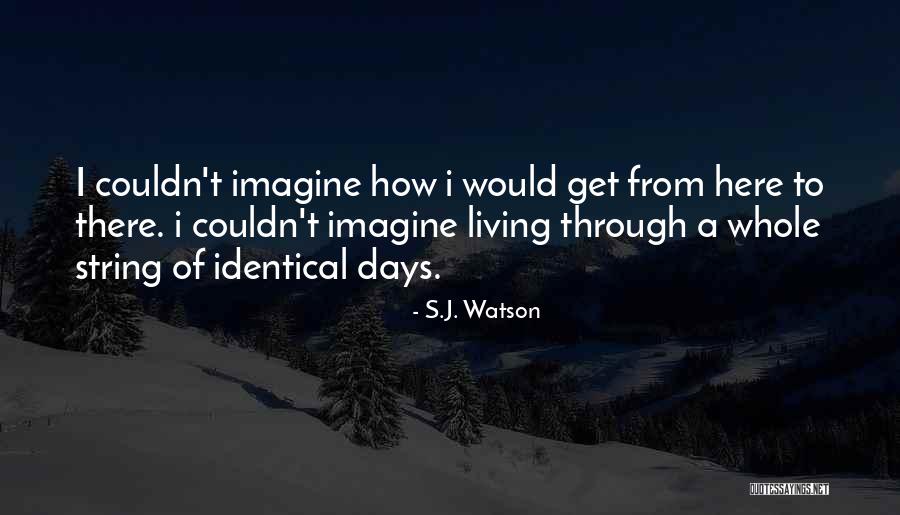 Mariela Pepin Quotes By S.J. Watson Mariela Pepin Quotes By S.J. Watson