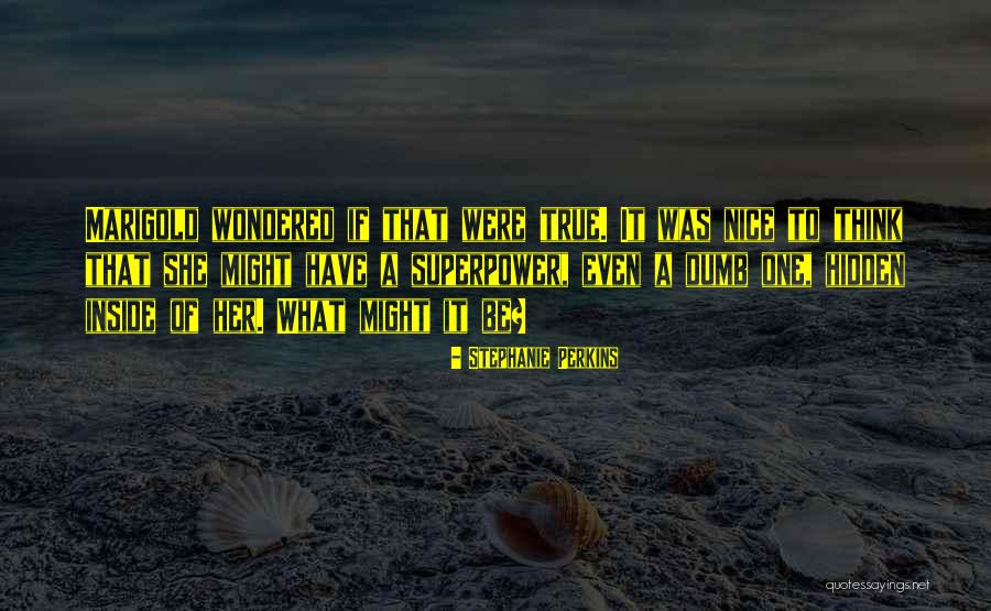 Marigold Quotes By Stephanie Perkins Marigold Quotes By Stephanie Perkins