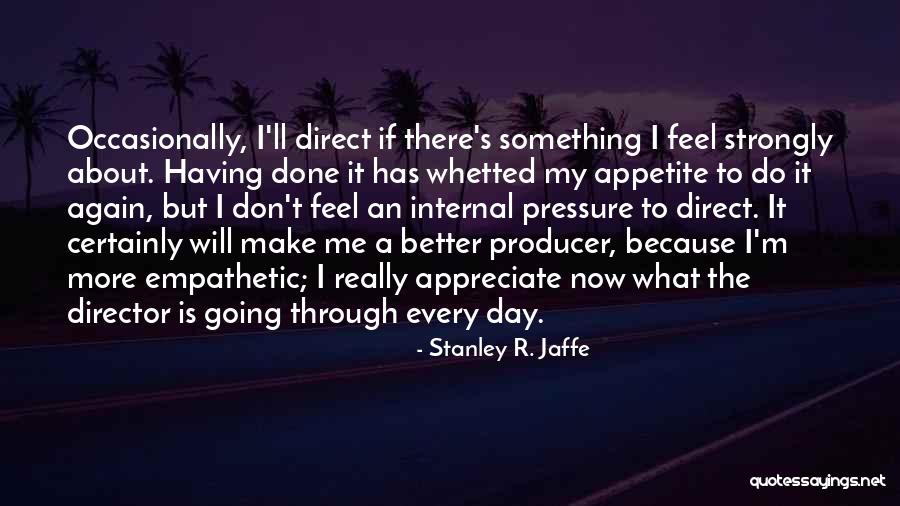 Marijonas Mikutavicius Quotes By Stanley R. Jaffe Marijonas Mikutavicius Quotes By Stanley R. Jaffe