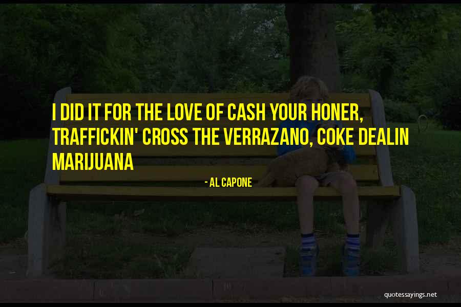 Marijuana And Love Quotes By Al Capone Marijuana And Love Quotes By Al Capone