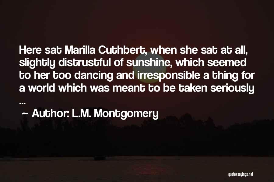 Marilla Cuthbert Quotes By L.M. Montgomery