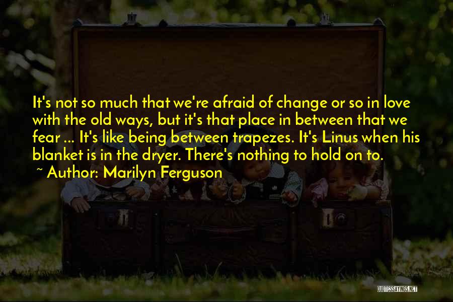 Marilyn Ferguson Quotes 2179727