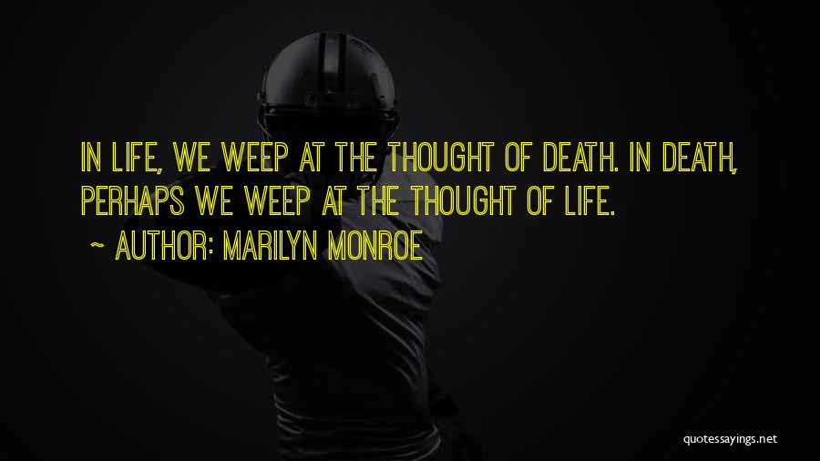 Marilyn Monroe Life Goes On Quotes By Marilyn Monroe