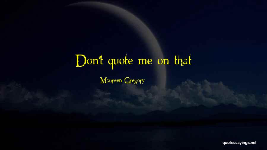 Marilys Llanos Quotes By Maureen Gregory Marilys Llanos Quotes By Maureen Gregory