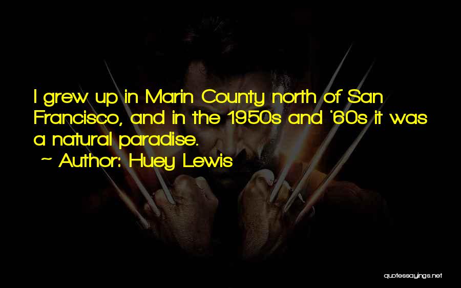 Marin County Quotes By Huey Lewis