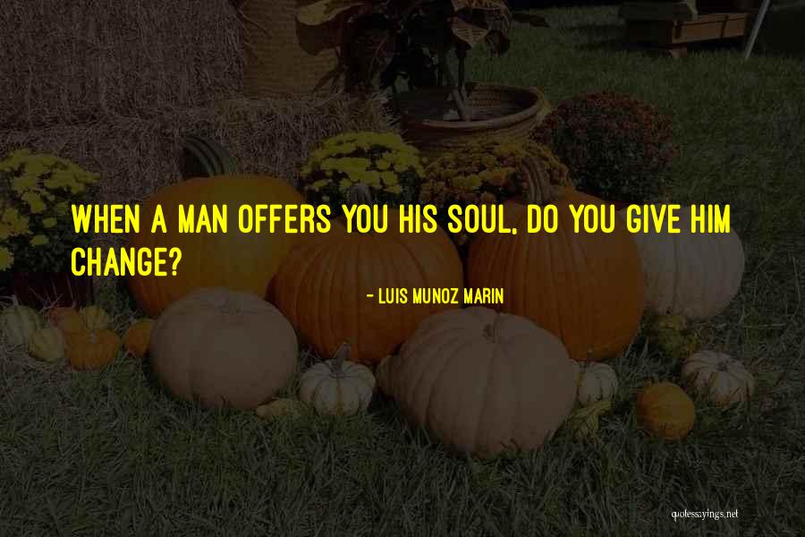 Marin Quotes By Luis Munoz Marin Marin Quotes By Luis Munoz Marin