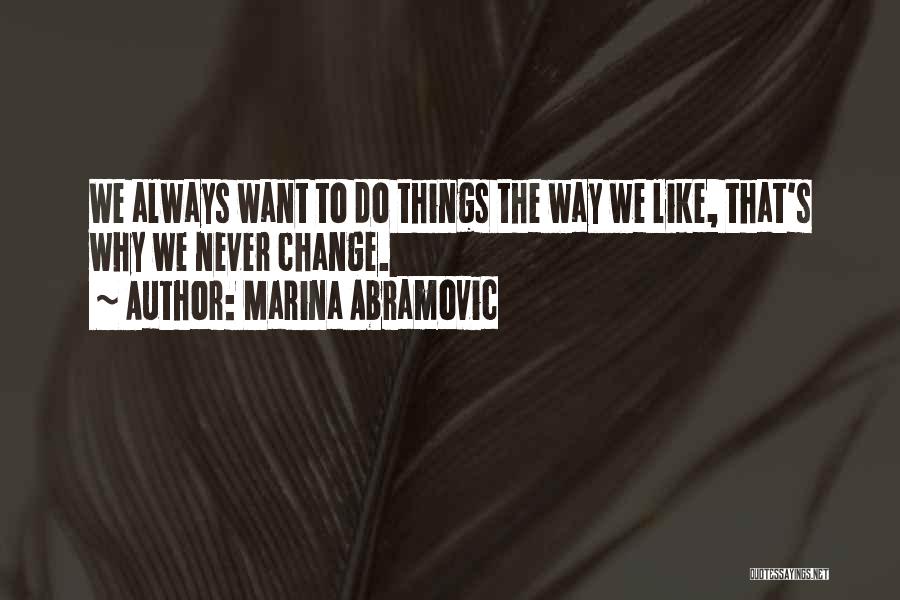 Marina Abramovic Best Quotes By Marina Abramovic