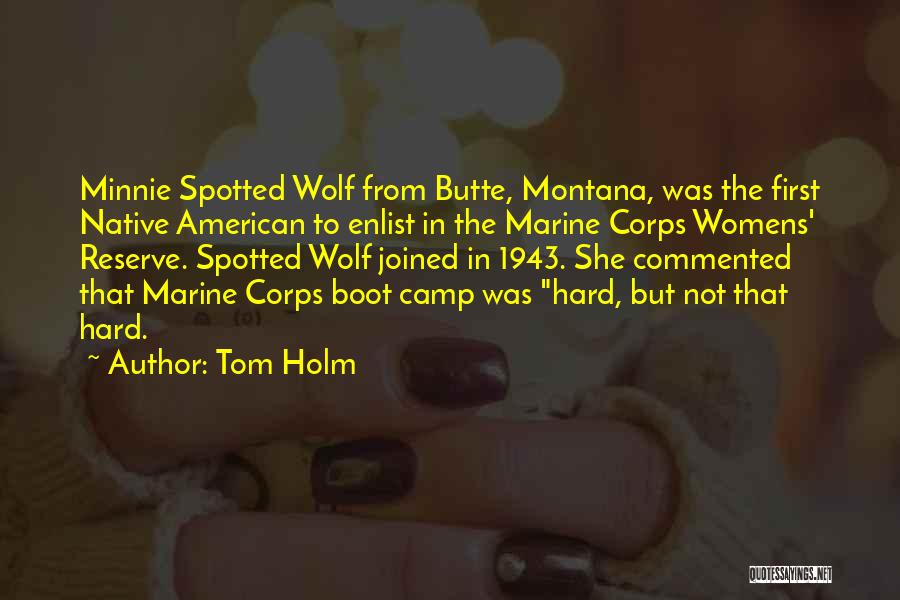 Marine Boot Camp Quotes By Tom Holm