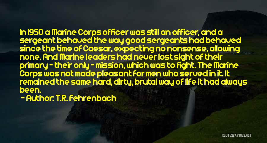 Marine Corps Life Quotes By T.R. Fehrenbach