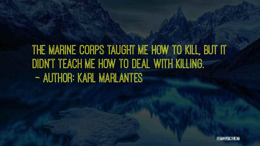 Marine Corps Quotes By Karl Marlantes