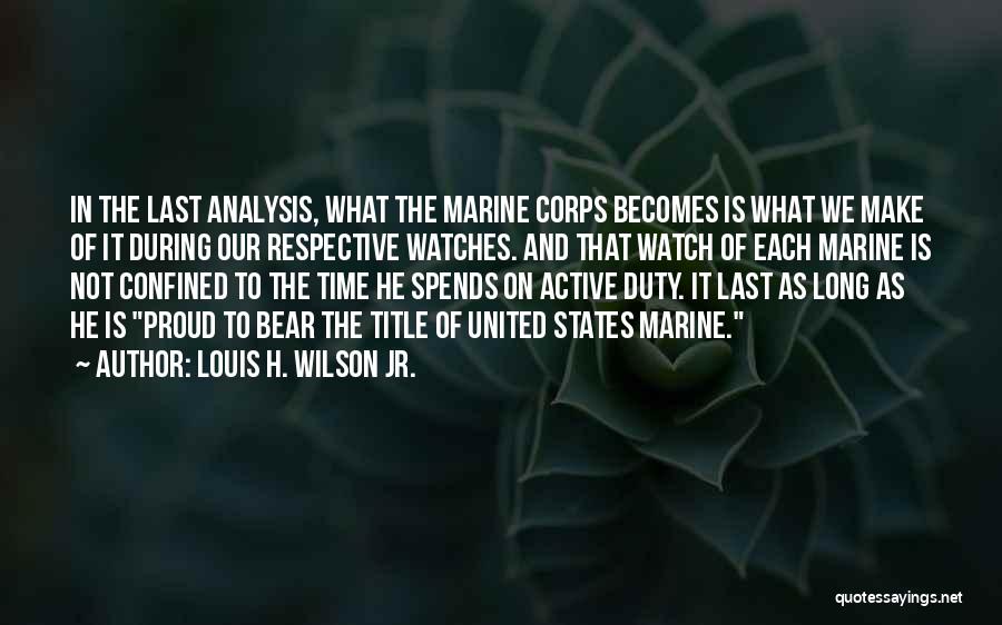 Marine Corps Quotes By Louis H. Wilson Jr.