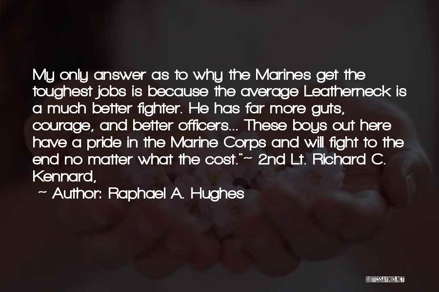 Marine Corps Quotes By Raphael A. Hughes