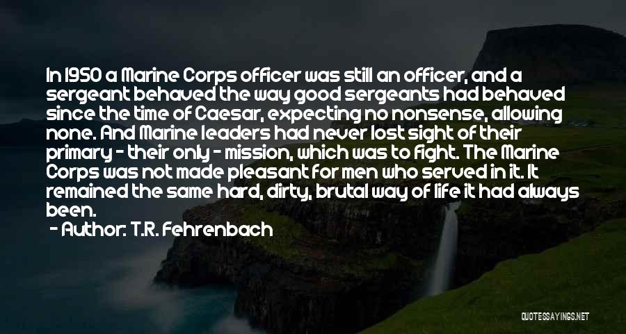 Marine Corps Sergeant Quotes By T.R. Fehrenbach