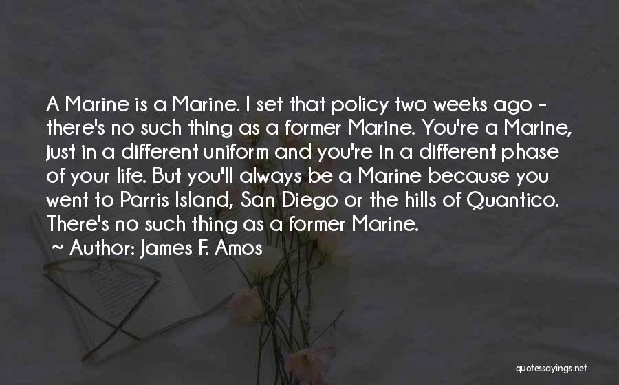 Marine Life Quotes By James F. Amos