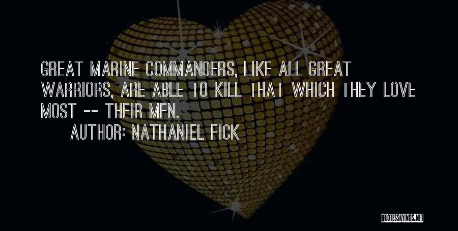 Marine Love Quotes By Nathaniel Fick