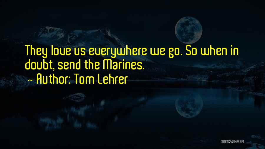 Marine Love Quotes By Tom Lehrer Marine Love Quotes By Tom Lehrer