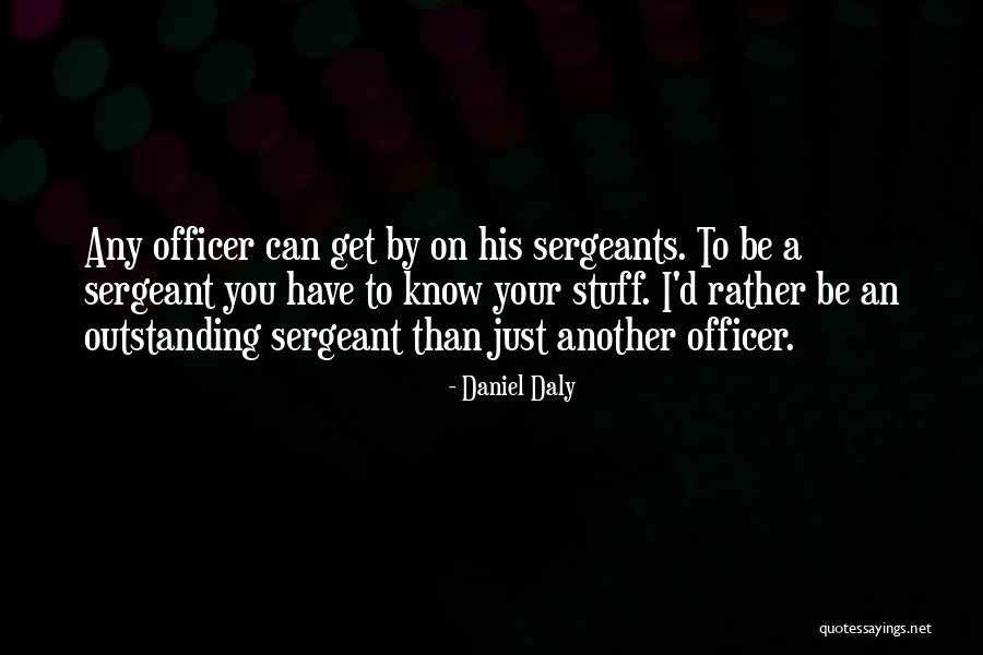 Marine Sergeant Quotes By Daniel Daly