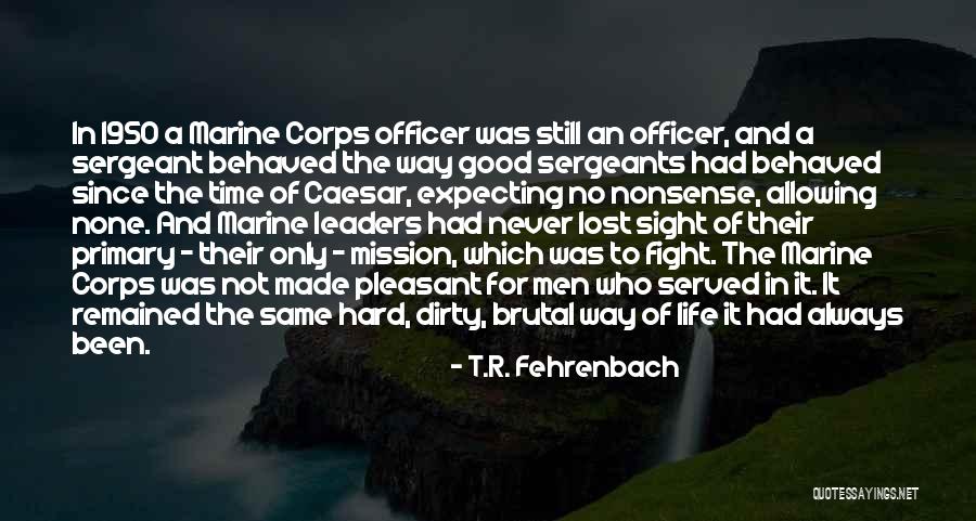 Marine Sergeant Quotes By T.R. Fehrenbach