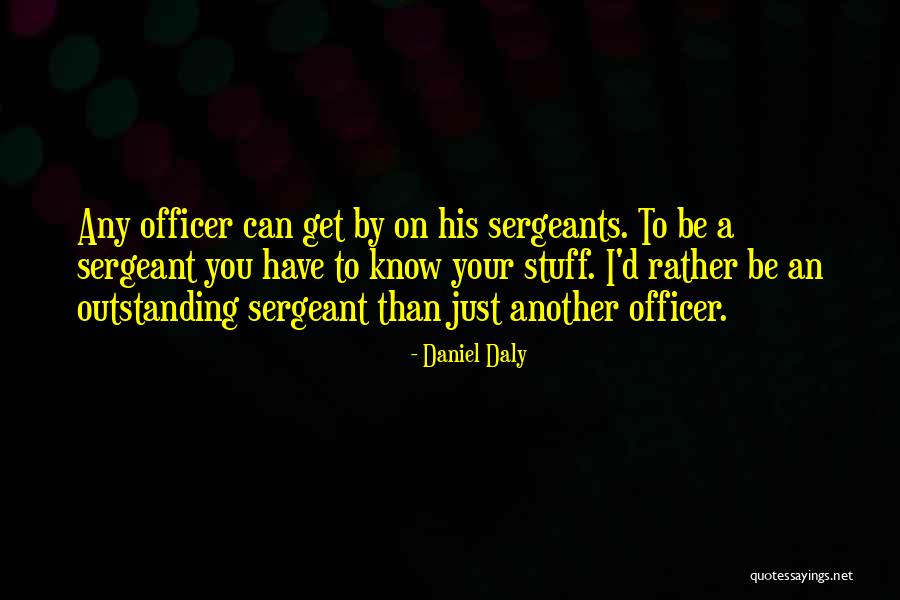 Marine Sergeants Quotes By Daniel Daly Marine Sergeants Quotes By Daniel Daly