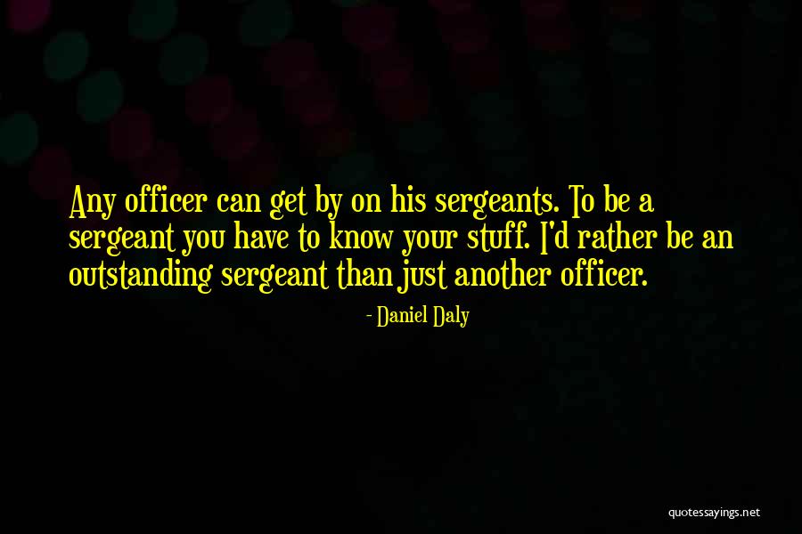 Marine Sergeants Quotes By Daniel Daly