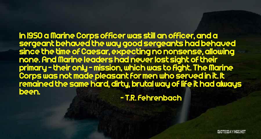 Marine Sergeants Quotes By T.R. Fehrenbach Marine Sergeants Quotes By T.R. Fehrenbach
