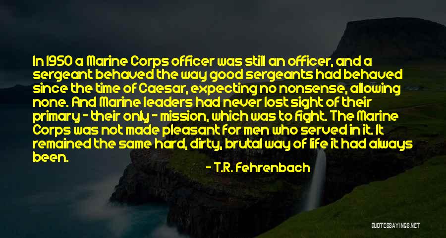 Marine Sergeants Quotes By T.R. Fehrenbach