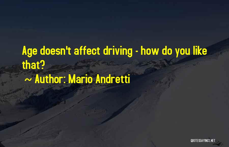 Mario Andretti Quotes 1393891