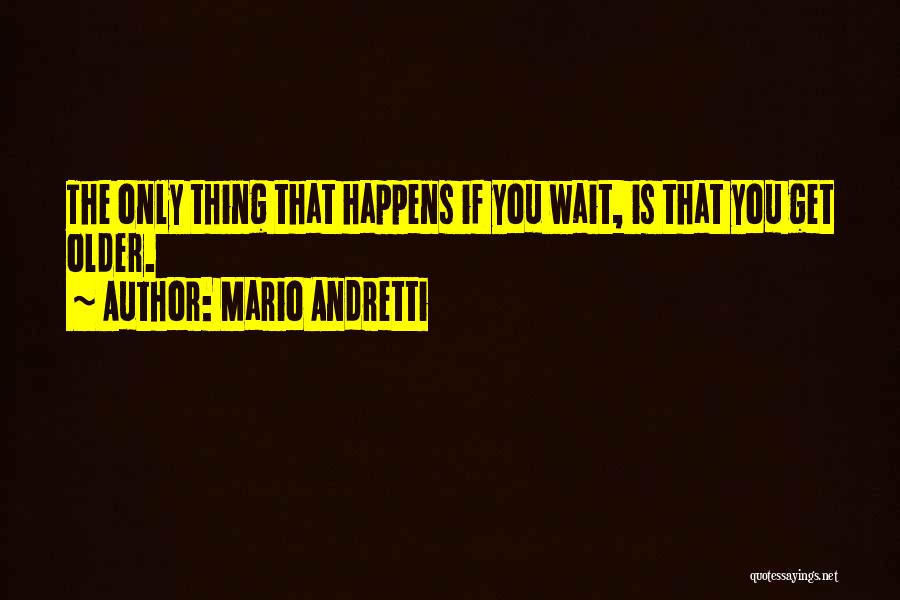 Mario Andretti Quotes 750921