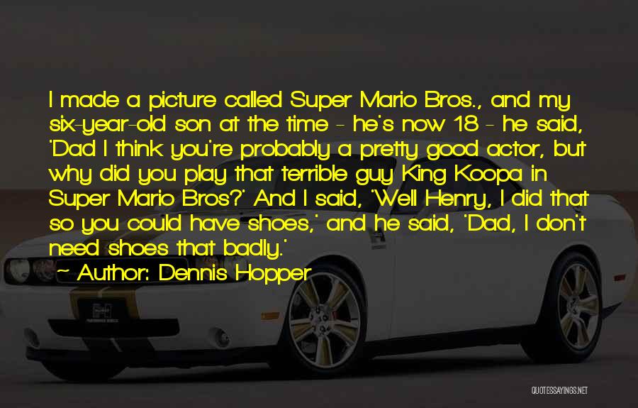 Mario Bros Quotes By Dennis Hopper