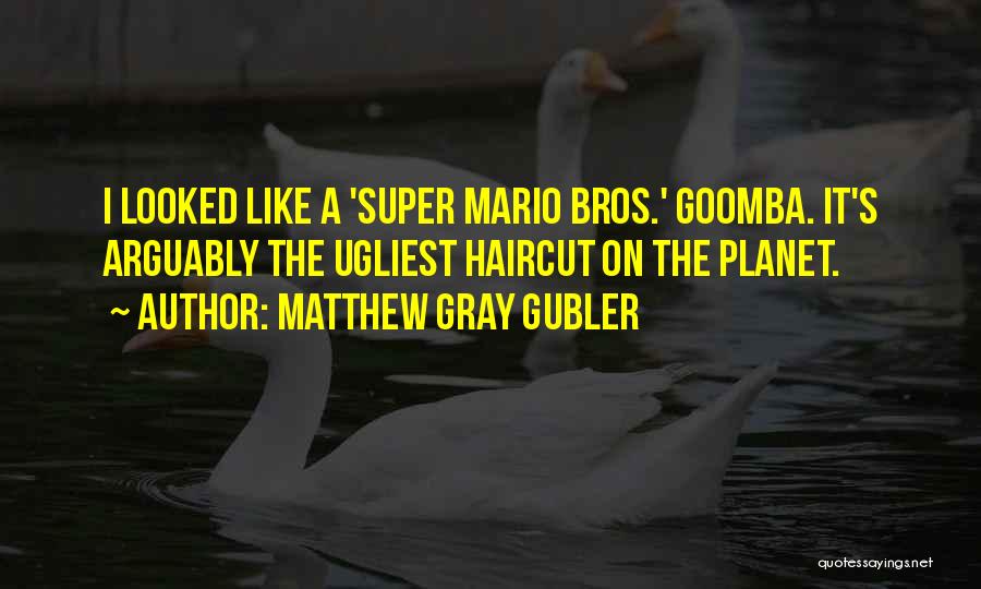 Mario Bros Quotes By Matthew Gray Gubler