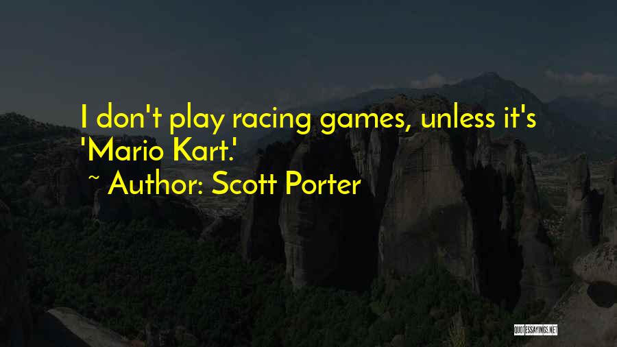 Mario Kart Quotes By Scott Porter