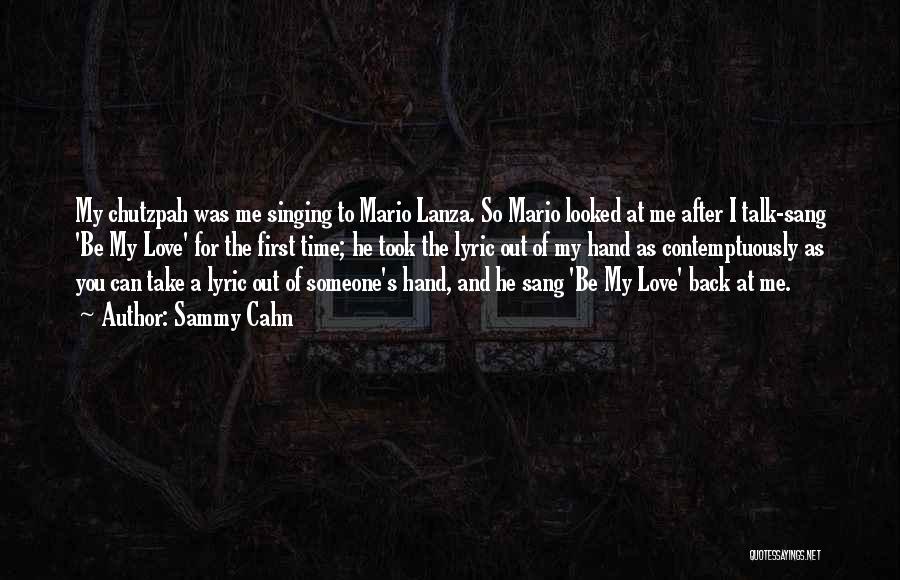 Mario Lanza Quotes By Sammy Cahn
