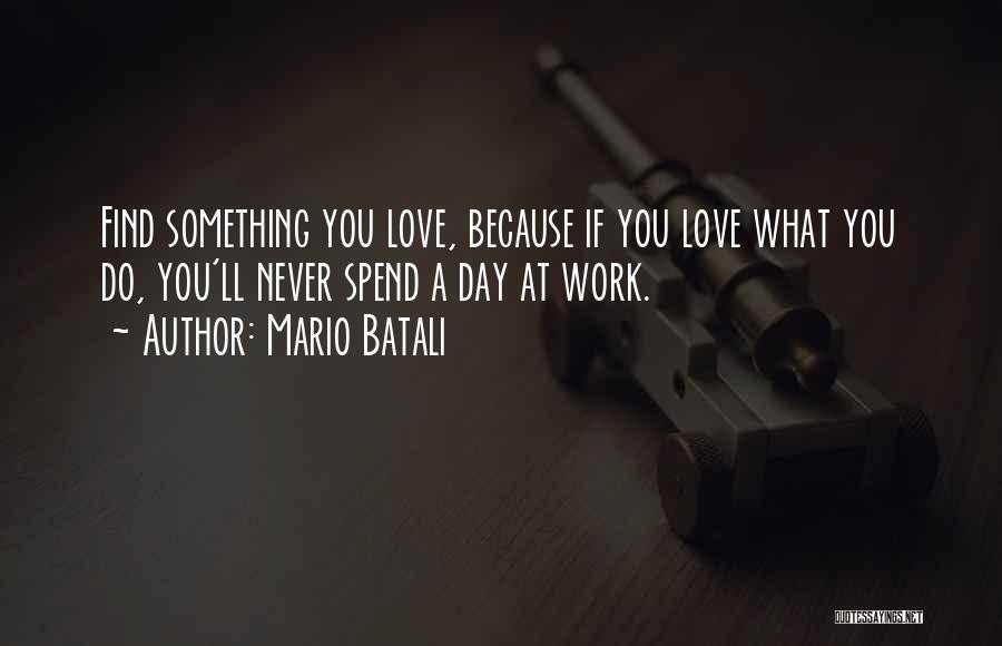 Mario Let Me Love You Quotes By Mario Batali