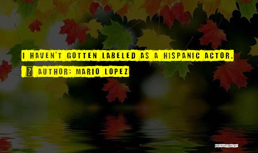 Mario Lopez Quotes 2247640