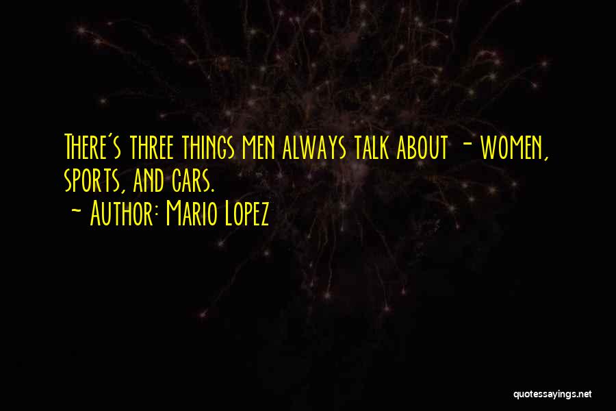 Mario Lopez Quotes 704238