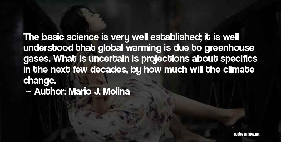 Mario Molina Quotes By Mario J. Molina