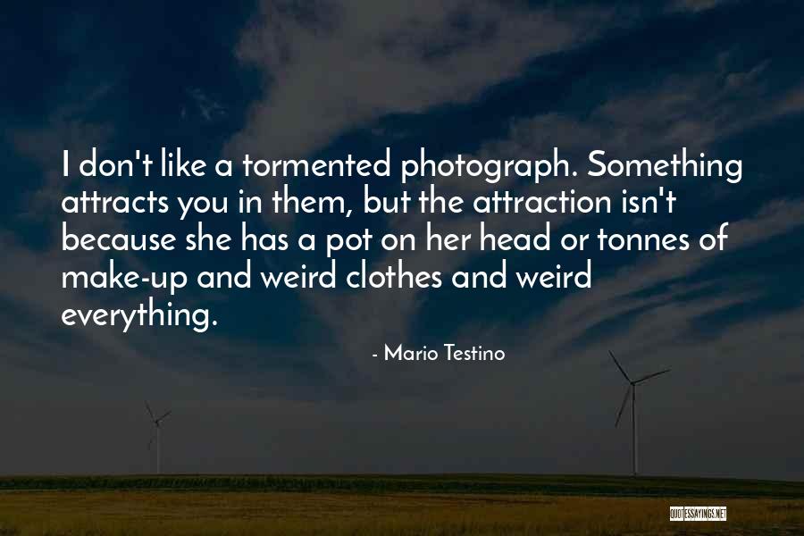 Mario Testino Quotes 1364877