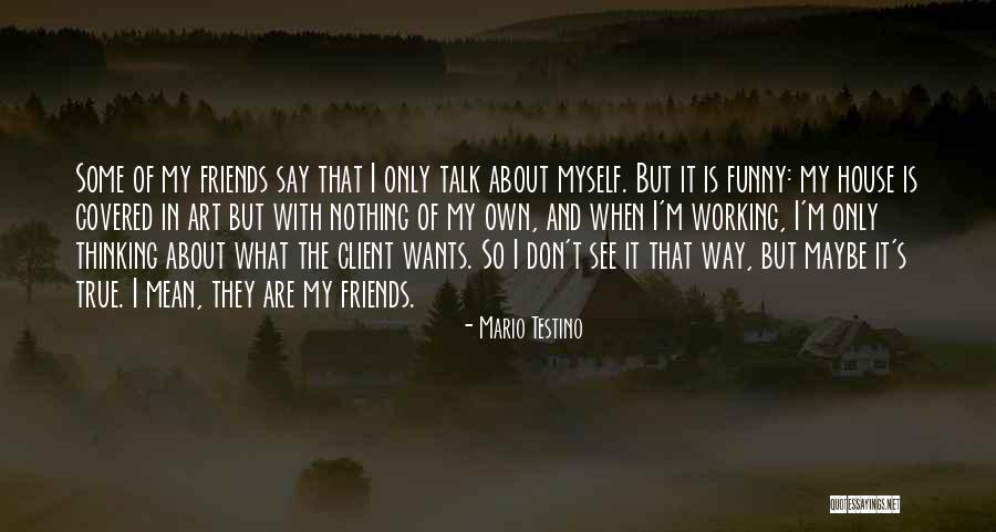 Mario Testino Quotes 1774393 Mario Testino Quotes 1774393