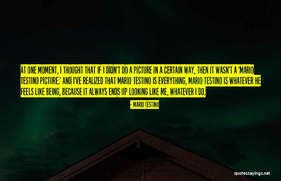 Mario Testino Quotes 217188 Mario Testino Quotes 217188