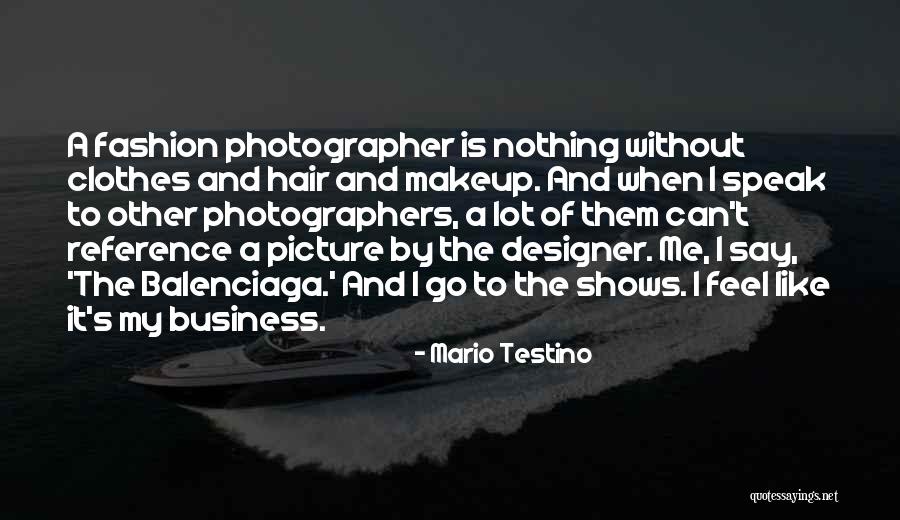 Mario Testino Quotes 2191281 Mario Testino Quotes 2191281
